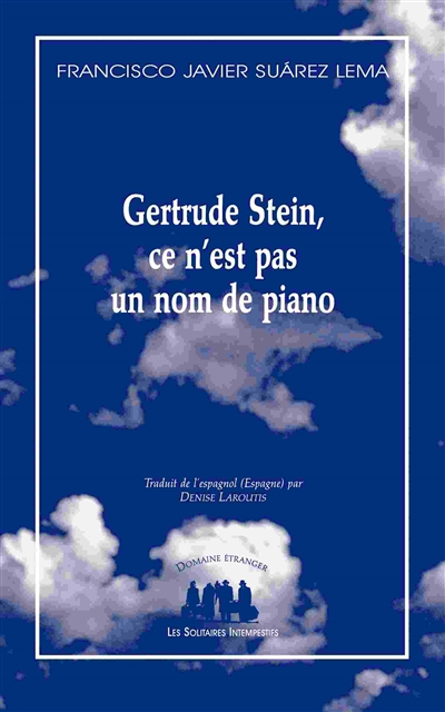 Gertrude Stein, ce n'est pas un nom de piano : pièce en deux parties et onze tableaux