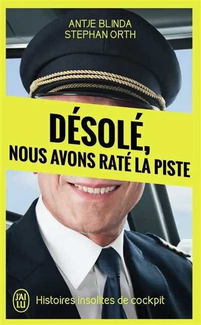 Désolé, nous avons raté la piste : histoires insolites de cockpit
