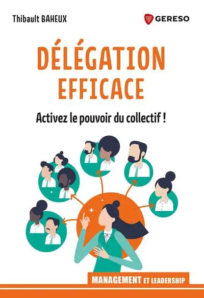Délégation efficace : activez le pouvoir du collectif !