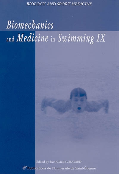Biomechanics and medicine in swimming 9 : proceedings of the IXth World symposium on biomechanics and medicine in swimming, University of Saint-Etienne, France, 21-23 June, 2002