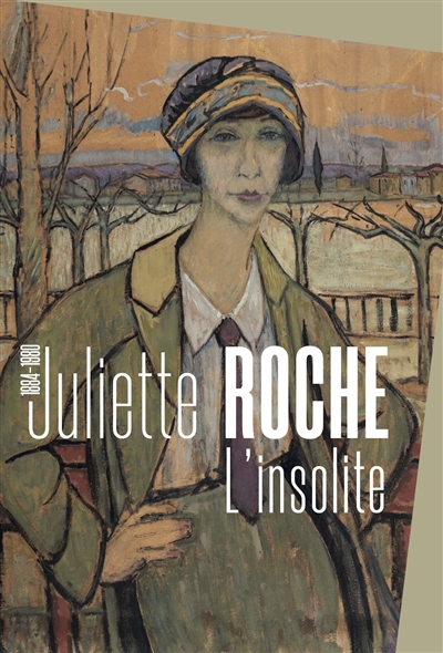Juliette Roche (1884-1980) : l'insolite