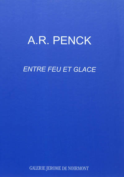 A.R. Penck : entre feu et glace
