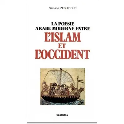 La Poésie arabe moderne : entre l'Islam et l'Occident
