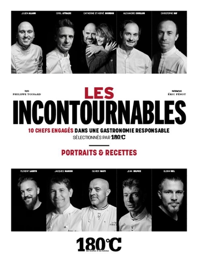 Les incontournables : 10 chefs engagés dans une gastronomie responsable sélectionnés par 180 °C : portraits & recettes