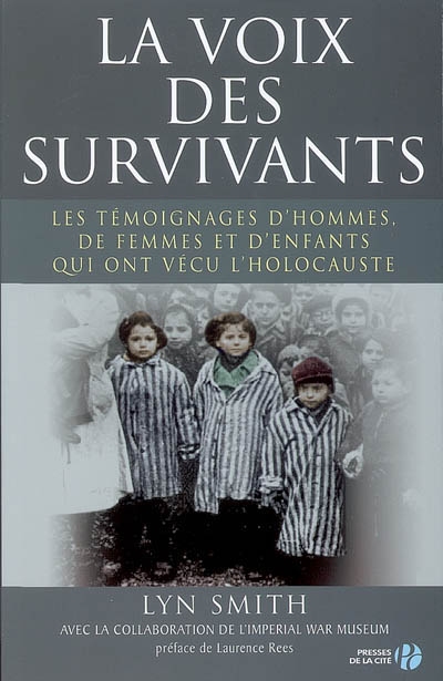 La voix des survivants : les témoignages d'hommes, de femmes et d'enfants qui ont vécu l'Holocauste