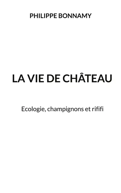 La vie de château : écologie, champignons et rififi
