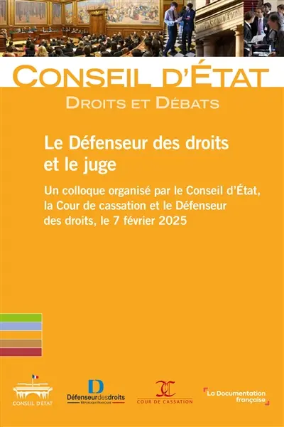 Le Défenseur des droits et le juge : un colloque organisé par le Conseil d'Etat, la Cour de cassation et le Défenseur des droits, le 7 février 2025