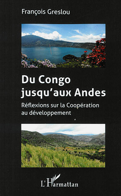 Du Congo jusqu'aux Andes : réflexions sur la coopération au développement