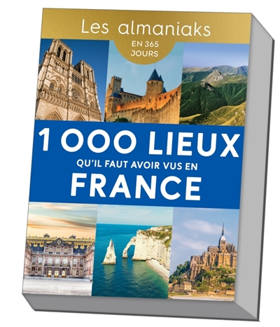 1.000 lieux qu'il faut avoir vus en France : en 365 jours