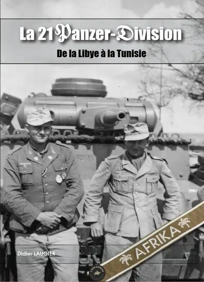 La 21 Panzer-Division : de la Libye à la Tunisie