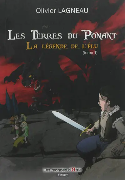 Les terres du Ponant. Vol. 1. La légende de l'élu