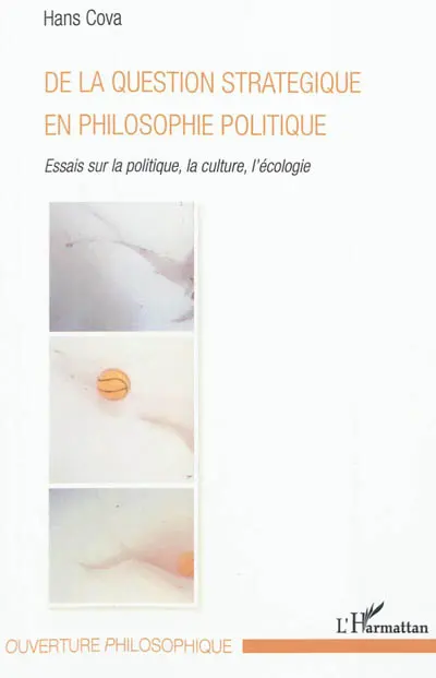 De la question stratégique en philosophie politique : essais sur la politique, la culture et l'écologie