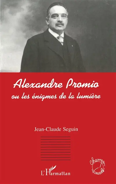 Alexandre Promio ou Les énigmes de la lumière