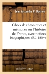 Choix de chroniques et mémoires sur l'histoire de France, avec notices biographiques