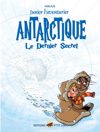 Junior l'aventurier. Vol. 6. Antarctique : le dernier secret