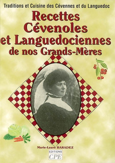 Recettes cévenoles et languedociennes de nos grands-mères : traditions et cuisine des Cévennes et du Languedoc