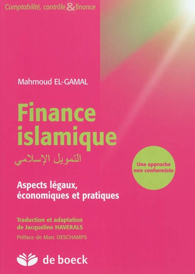 Finance islamique : aspects légaux, économiques et pratiques : une approche non conformiste