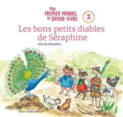 Mon premier manuel de savoir-vivre. Vol. 2. Les bons petits diables de Séraphine