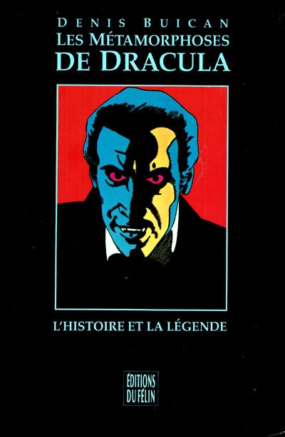 Les Métamorphoses de Dracula : l'histoire et la légende