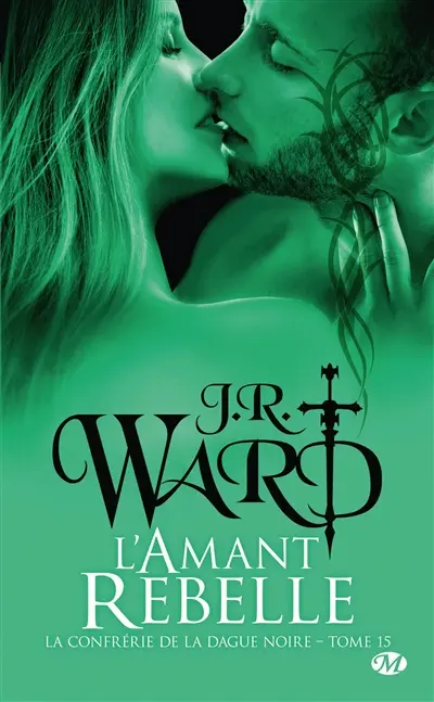 La confrérie de la dague noire. Vol. 15. L'amant rebelle