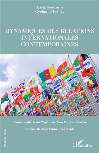 Dynamiques des relations internationales contemporaines : mélanges offerts au Professeur Jean Koufan Menkéné
