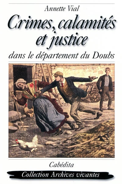 Crimes, calamités et justice dans le département du Doubs