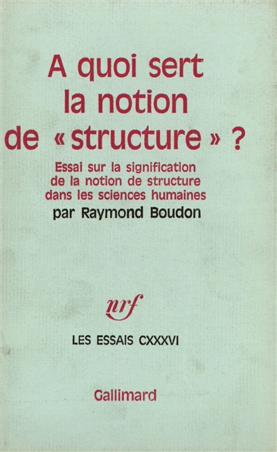 A quoi sert la notion de structure ? : essai sur la signification de la notion de structure dans les sciences humaines