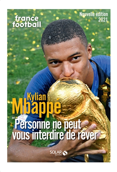 Kylian Mbappé : personne ne peut vous interdire de rêver