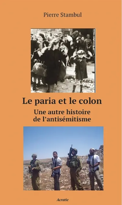 Le paria et le colon : une autre histoire de l'antisémitisme