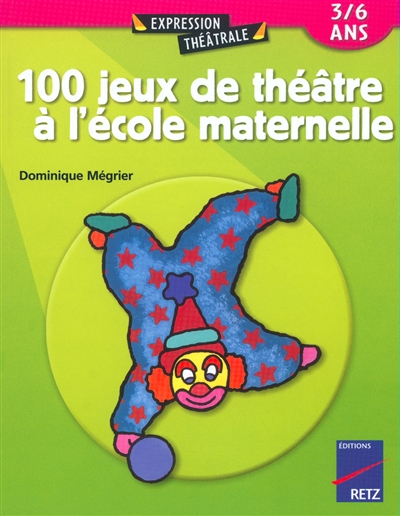 100 jeux de théâtre pour les maternelles