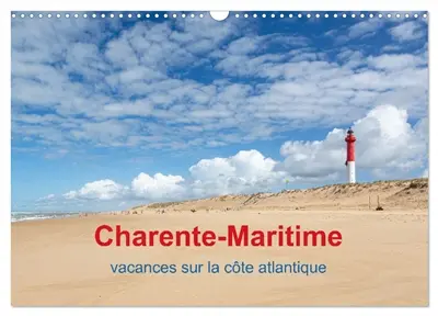 Charente-Maritime vacances sur la côte atlantique (Calendrier mural 2026 DIN A3 vertical), CALVENDO calendrier mensuel : Des vastes plages, des îles, des phares, des sports nautiques : une région parfaite pour des vacances à la mer