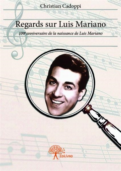 Regards sur luis mariano : 100e anniversaire de la naissance de Luis Mariano