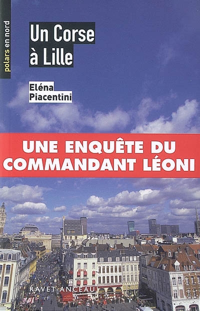Un Corse à Lille : une enquête du commandant Léoni