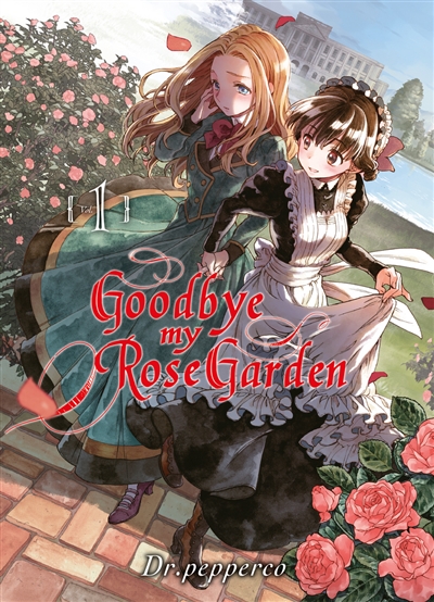 Goodbye my rose garden. Vol. 1