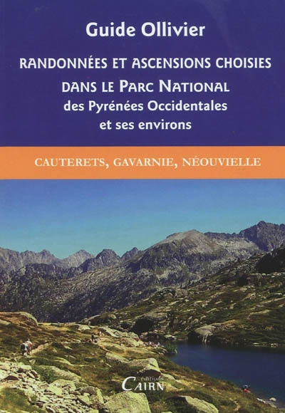 Randonnées et ascensions choisies dans le Parc national des Pyrénées occidentales et ses environs. Vol. 2. Du Cambales au Néouvielle : Cauterets, Gavarnie, Néouvielle