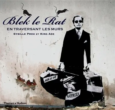 Blek le Rat : en traversant les murs
