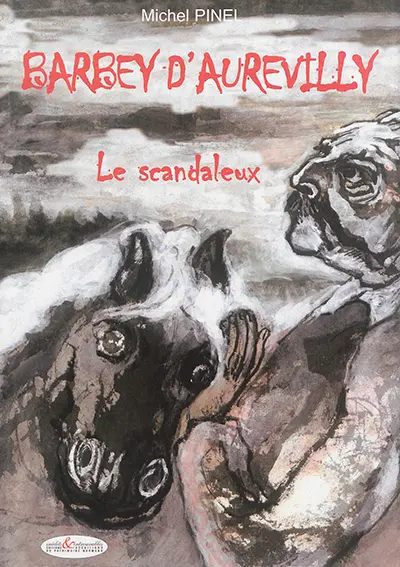 Barbey d'Aurevilly : le scandaleux