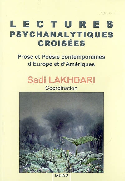 Lectures psychanalytiques croisées : prose et poésie contemporaines d'Europe et d'Amériques