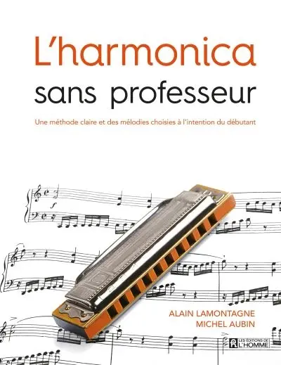 L'harmonica sans professeur : une méthode claire et des mélodies choisies à l'intention du débutant