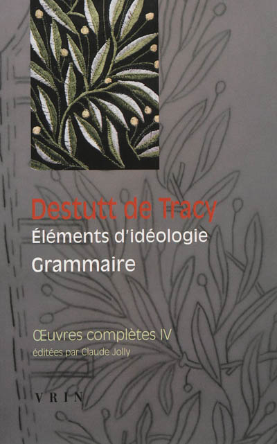 Oeuvres complètes. Vol. 4. Eléments d'idéologie. Vol. 2. Grammaire