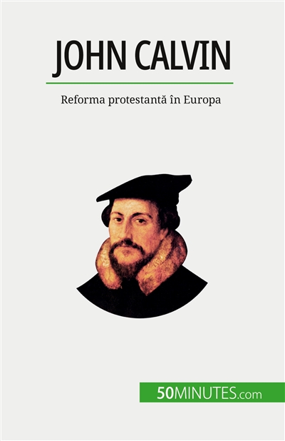 John Calvin : Reforma protestantă în Europa