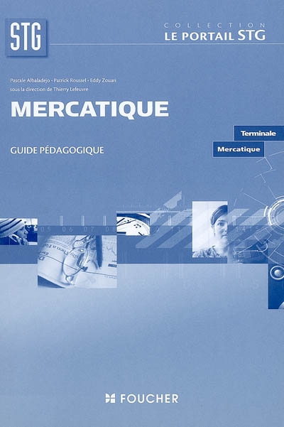 Mercatique, terminale STG mercatique : guide pédagogique