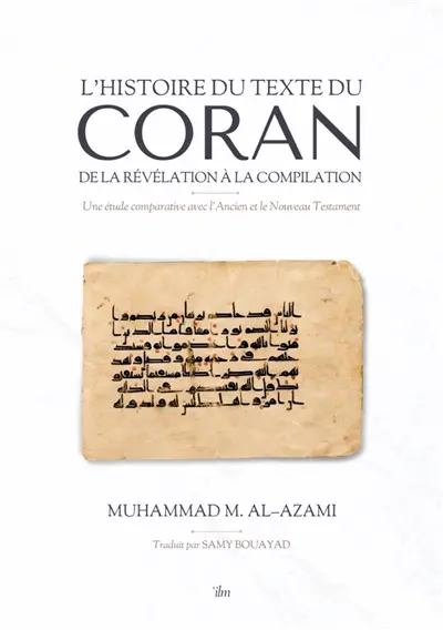 L'histoire du texte du Coran, de la révélation à la compilation : une étude comparative avec l'Ancien et le Nouveau testament