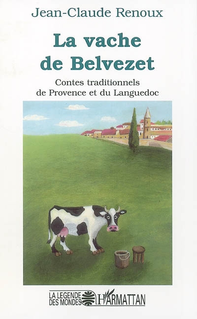 La vache de Belvezet : contes traditionnels de Provence et du Languedoc