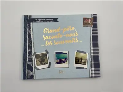 Grand-père, raconte-nous... tes souvenirs... : un album de 96 pages à compléter et à partager