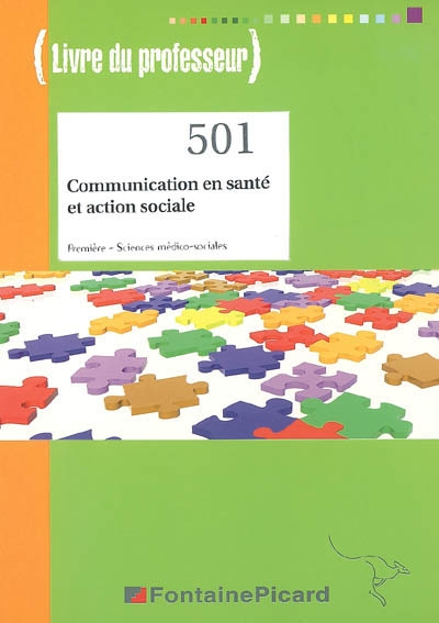 Communication en santé et action sociale, 1re Sciences médico-sociales : livre du professeur