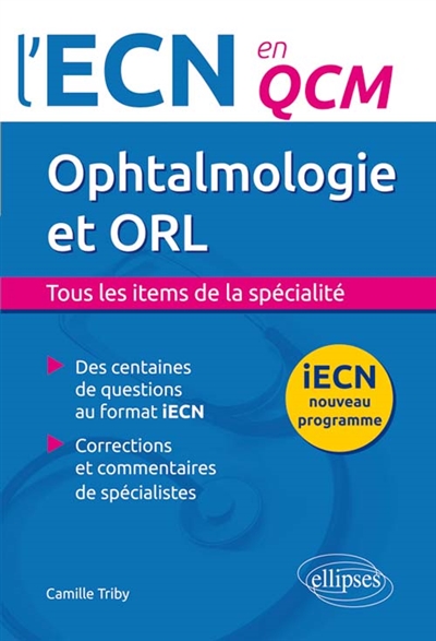 Ophtalmologie et ORL : tous les items de la spécialité : IECN nouveau programme