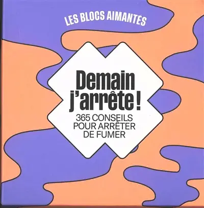 Demain j'arrête ! : 365 conseils pour arrêter de fumer