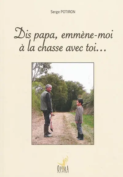 Dis papa, emmène-moi à la chasse avec toi...