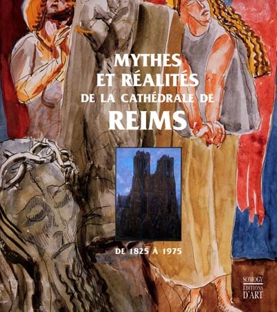Mythes et réalités de la cathédrale de Reims, de 1825 à 1975